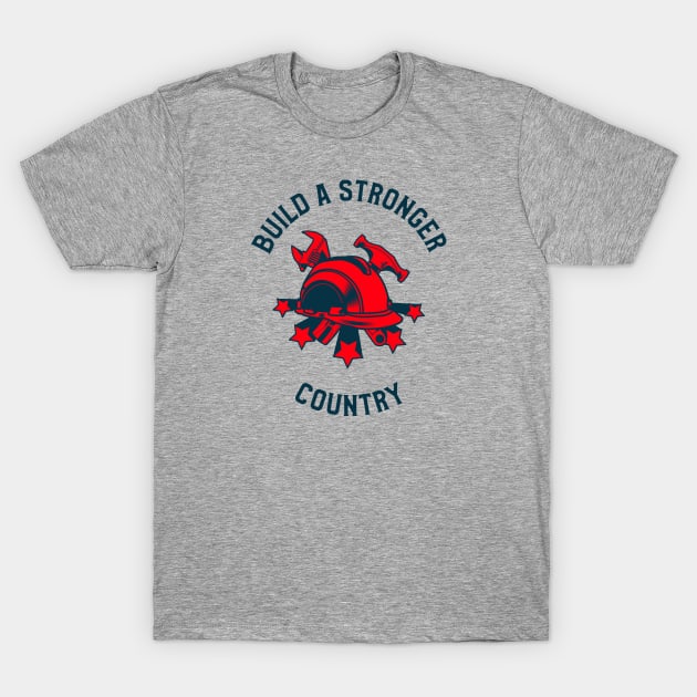 Build A Stronger Country T-Shirt by soondoock